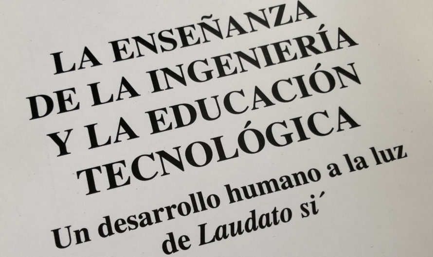 La enseñanza de la ingeniería y la educación tecnológica : un desarrollo humano a la luz de Laudato Si’