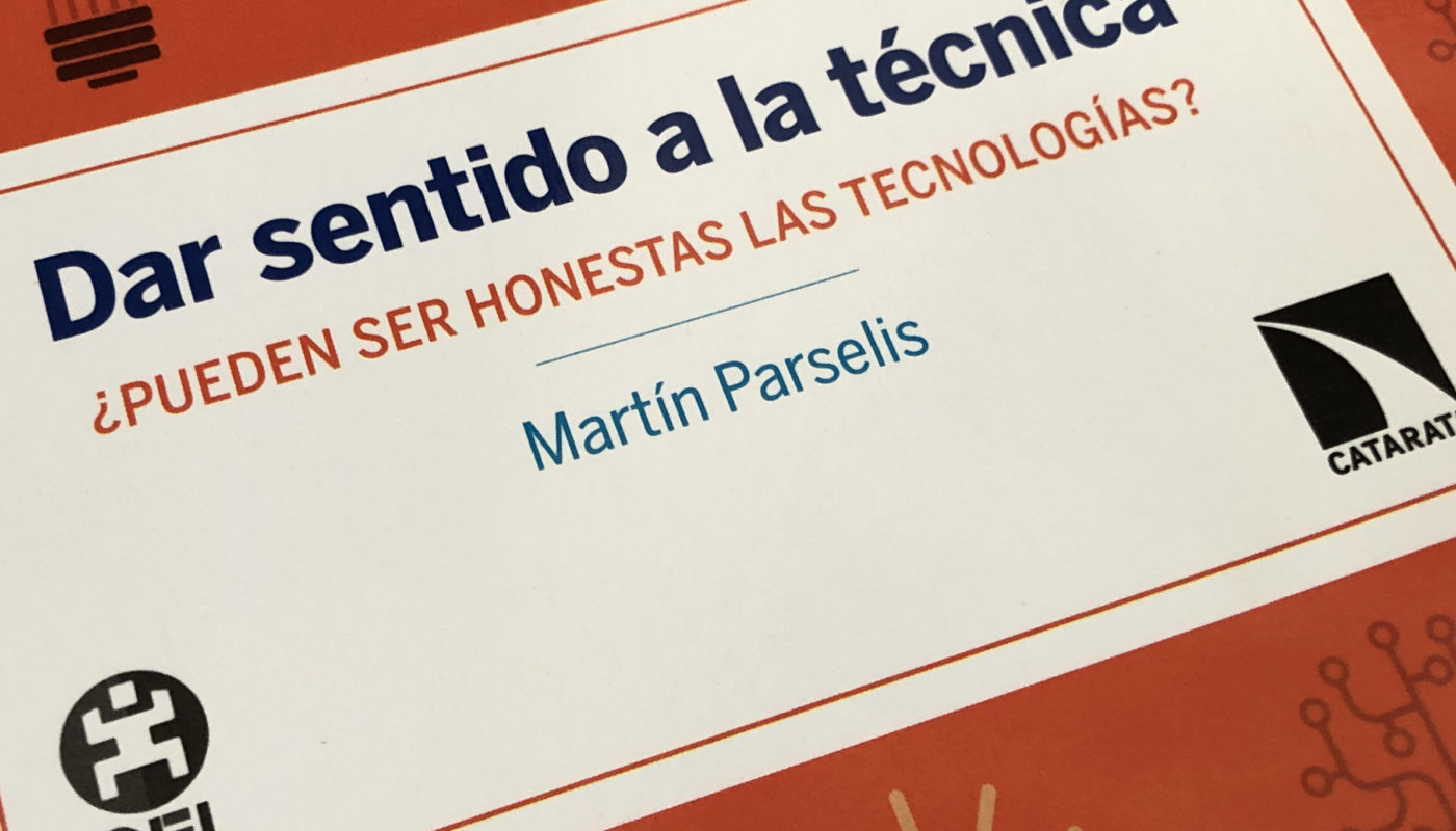 Dar sentido a la técnica ¿pueden ser honestas las tecnologías? Parselis