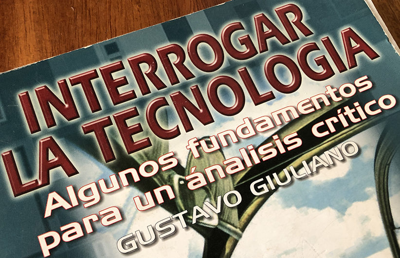 Libro:  Interrogar la Tecnología. Algunos fundamentos para un análisis crítico
