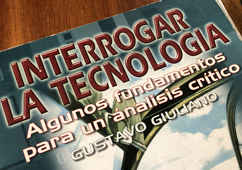 Libro: Interrogar la Tecnología. Algunos fundamentos para un análisis crítico